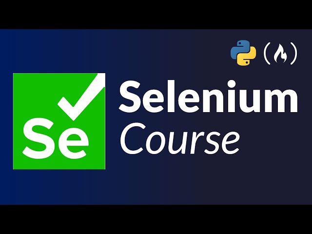 Selenium Course for Beginners - Web Scraping Bots, Browser Automation, Testing (Tutorial)
