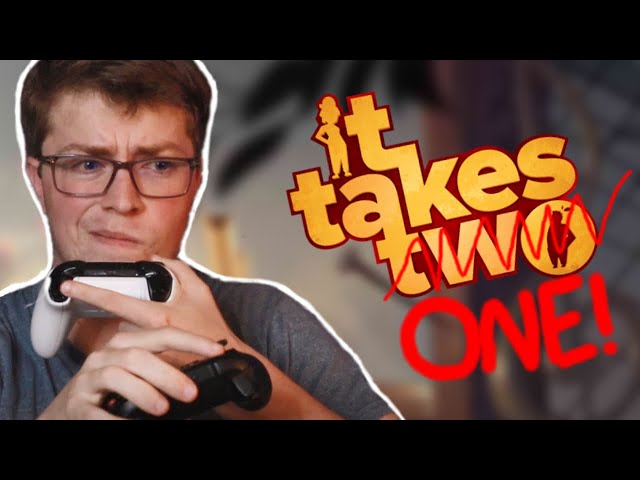 Can you beat It Takes Two with ONE person?