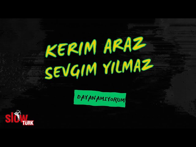 Kerim Araz & Sevgim Yılmaz - Dayanamıyorum (Lyric Video)