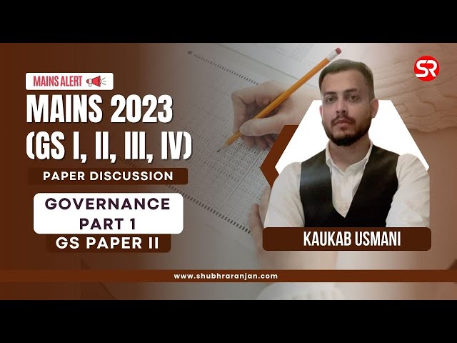 UPSC Mains 2023 Discussion | GS Paper 2 | Governance Part 1 | Kaukab Usmani