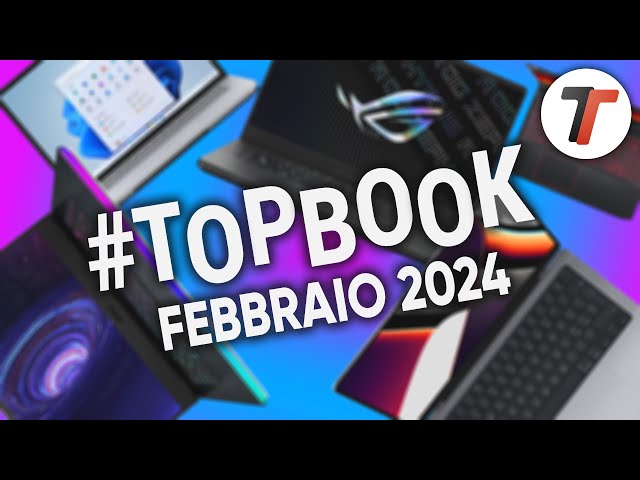 TORNANO I MIGLIORI NOTEBOOK FEBBRAIO 2024 | #TopBook