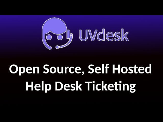 UVDesk - Open Source, Self Hosted help desk and support ticketing software!