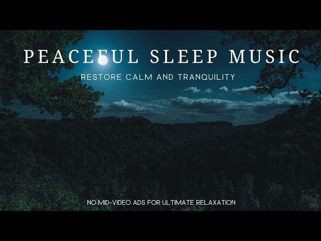 PEACEFUL SLEEP Music, Restore Calm and Tranquility (Sleep Peacefully Ready for a Better Tomorrow)