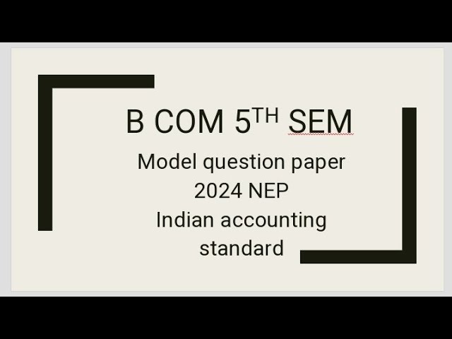 Bcom 5th sem Indian accounting standard model question paper 2024