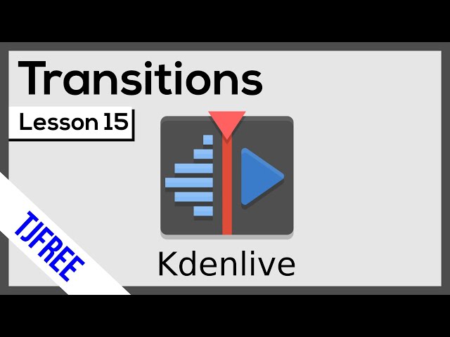 Kdenlive Lesson 15 - Video Transitions