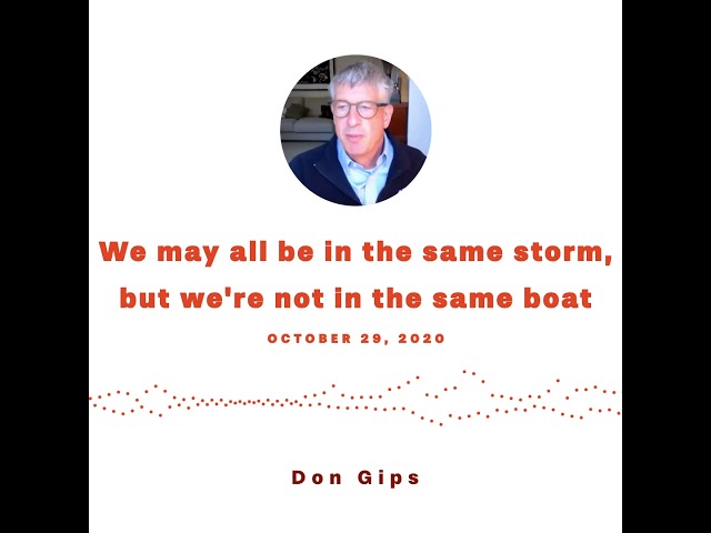 Don Gips - We may all be in the same storm but we're not in the same boat
