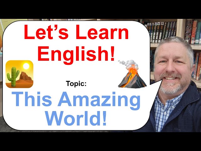 Let's Learn English! Topic: This Amazing World! 🏜️⛰️🌋