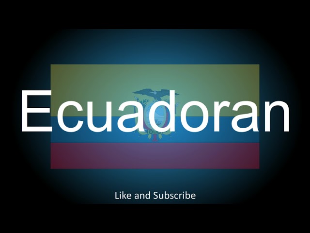 How to correctly pronounce - Ecuadoran.