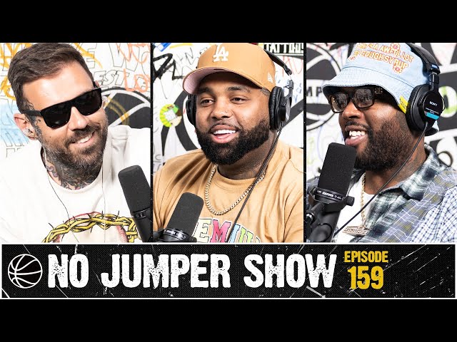 The No Jumper Show Ep. 159