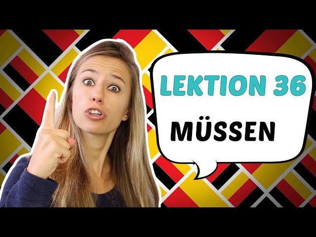 GERMAN LESSON 36: The German MODAL VERB "MÜSSEN" (have to/ must)