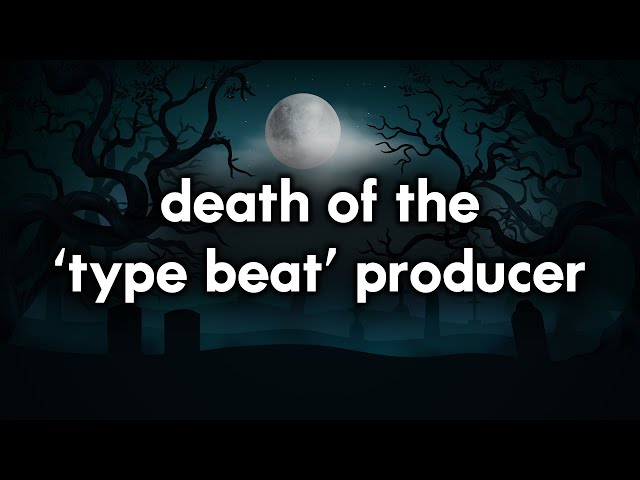 The Death of the Type Beat Producer