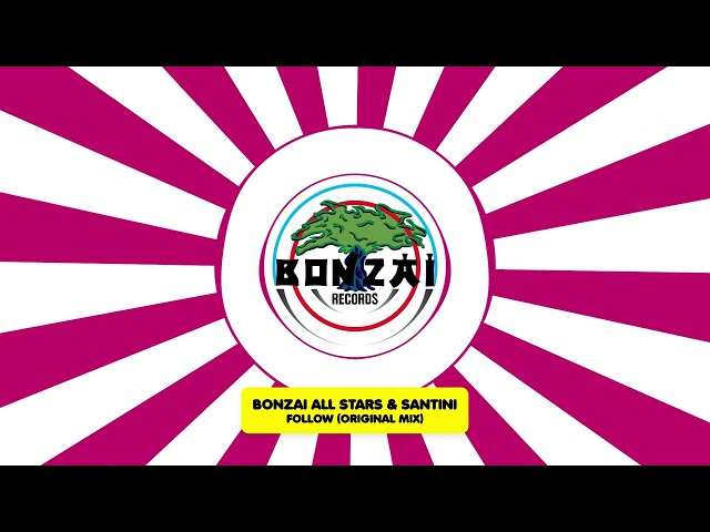 Bonzai All Stars & Santini - Follow (Original Mix)