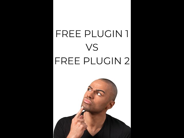 How to Choose between 2 Free WordPress Plugins