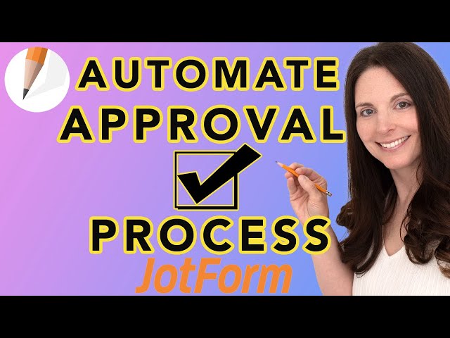 How To Automate Approval Process - Create Approval Process Workflows with JotForm