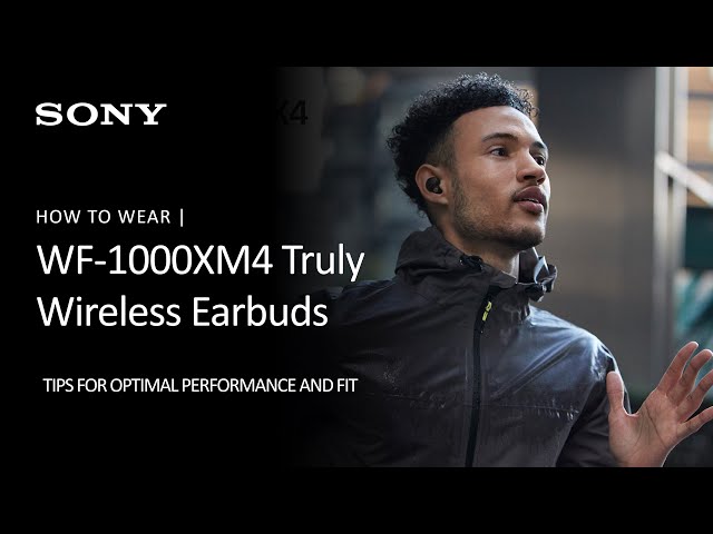 Sony WF-1000XM4 | How To Wear - Tips For The Best Performance and Fit