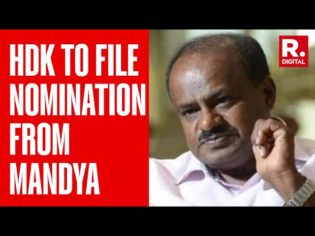 Kumaraswamy to File Nomination From Mandya Lok Sabha Constituency