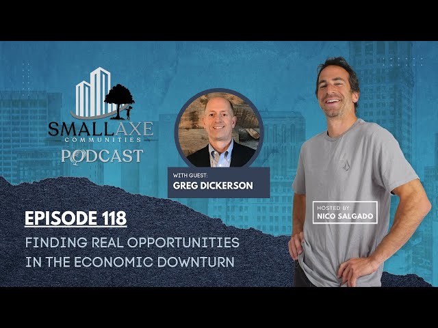 Finding Real Opportunities in the Economic Downturn with Greg Dickerson