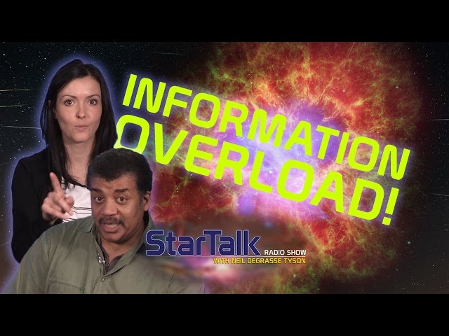 "Information Overload!" with Vanessa Hill and Neil deGrasse Tyson
