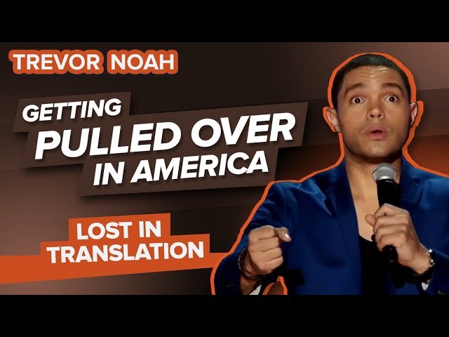 “Getting Pulled Over In America” - Trevor Noah - (Lost In Translation)