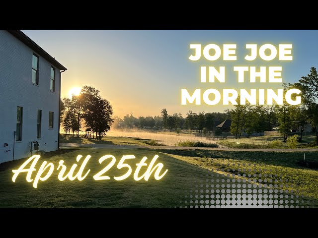 Joe Joe in the Morning April 25th