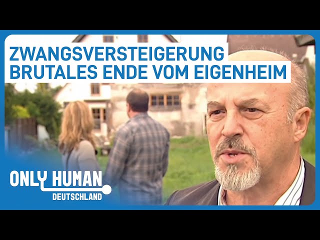 "Der Bank ausgeliefert" - Zwangsversteigerung vom Eigenheim | Only Human Deutschland