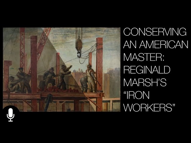The Conservation of "Iron Workers" by Reginald Marsh Narrated