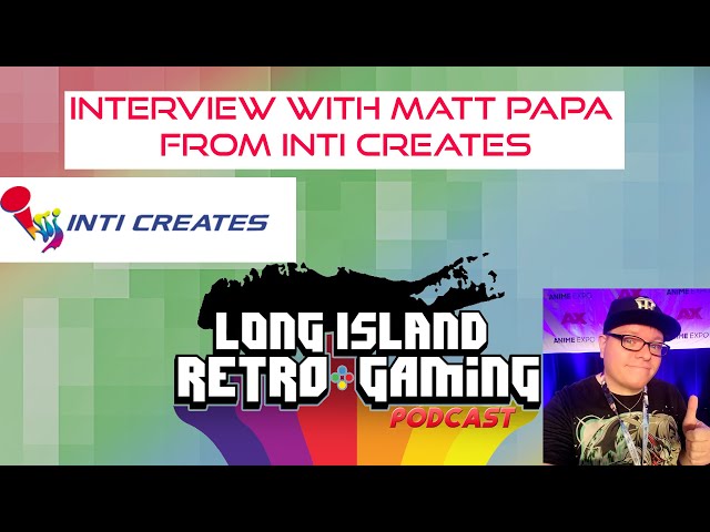 Interview with Matt Papa / Inti Creates - Podcast Episode 010