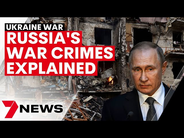 Proof of Russia's war crimes: Explained | 7NEWS