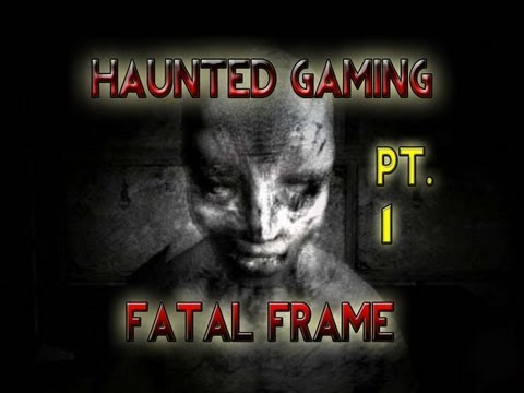 Haunted Gaming - Fatal Frame