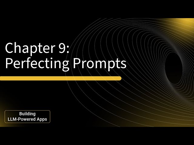 Mastering Prompt Engineering for LLMs: Chapter 9