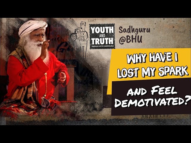 Why Have I Lost My Spark and Feel Demotivated? #UnplugWithSadhguru