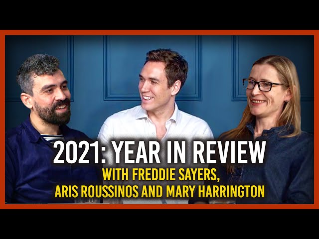 2021: Year in Review with Freddie Sayers, Aris Roussinos and Mary Harrington