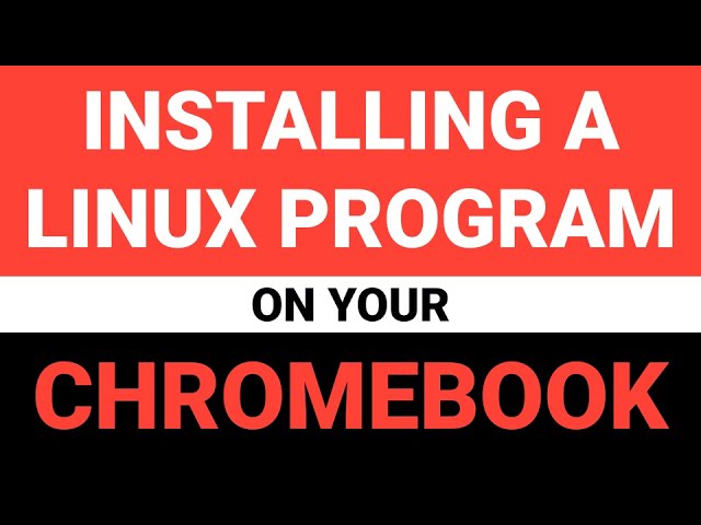 How to install a Linux program on your Chromebook