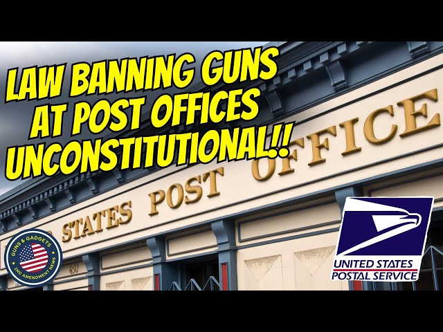 BIG NEWS: Law Banning Firearms In Post Offices Ruled UNCONSTITUTIONAL!