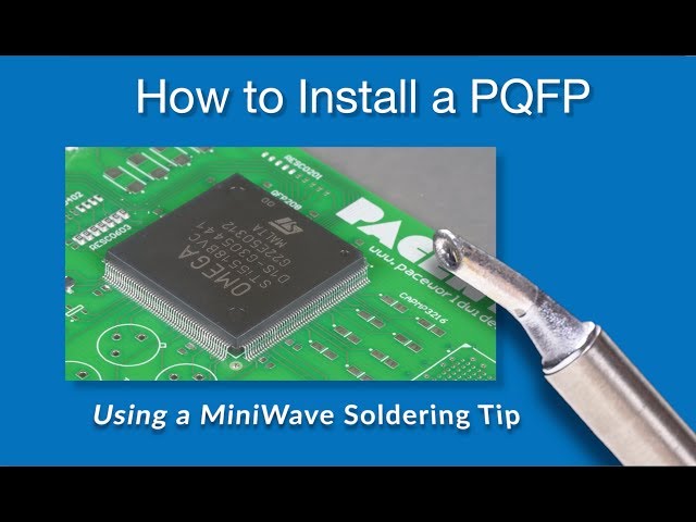 PACE How To Video || Fine Pitch QFP Install with MiniWave® Tip