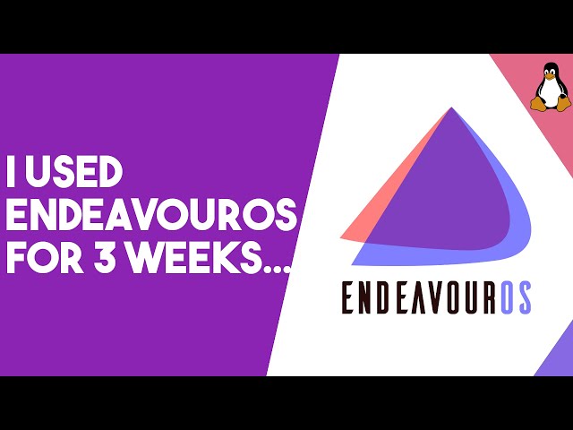 I Used EndeavourOS for 3 Weeks - EndeavourOS Long Term Review