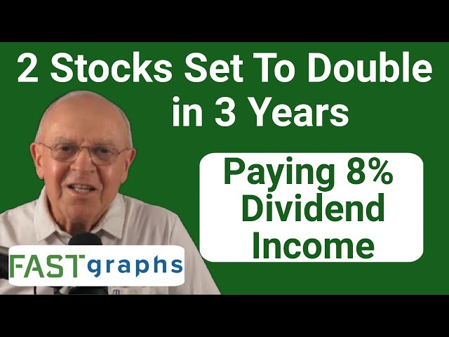 2 Stocks Set To Double In 3 Years Paying 8% Dividend Income | FAST Graphs