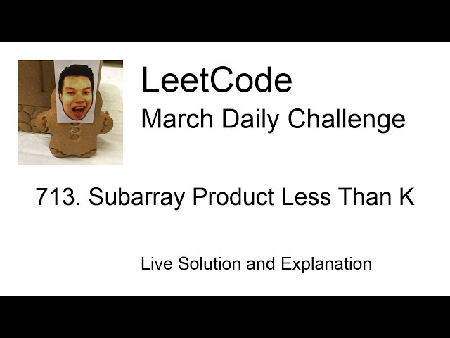 713. Subarray Product Less Than K - Day 27/31 Leetcode March Challenge