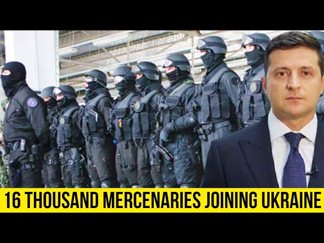 Over 16 thousand foreign mercenaries from different regions of the World are joining Ukraine.
