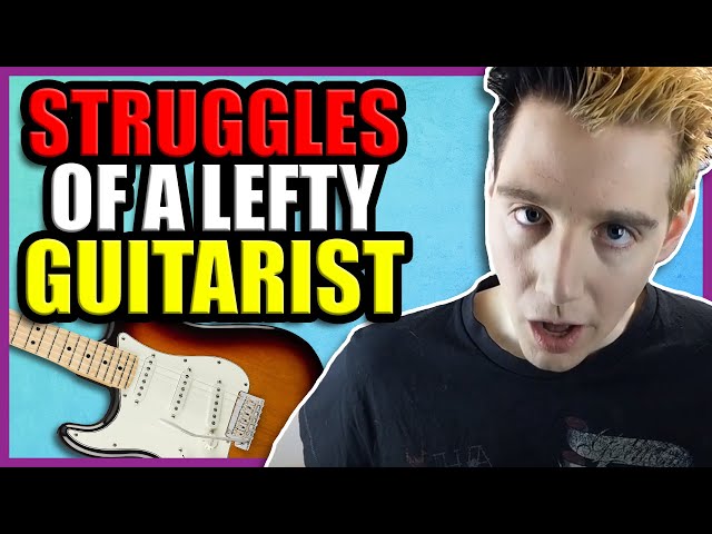 Struggles Of Being A Left Handed Guitarist
