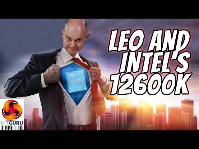 Intel Core i5-12600K - Leo and the Superhero CPU!