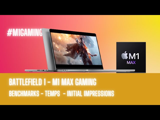 M1 Max Gaming - Battlefield 1 Early Impressions