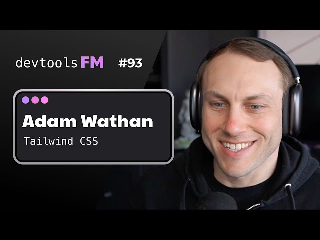 Adam Wathan - Tailwind CSS v4, The Evolution and Technical Journey