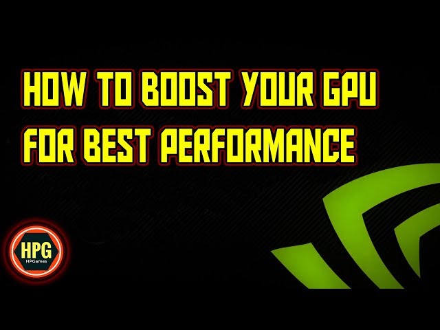 How to Boost your GPU For Best Gaming Performance 2021