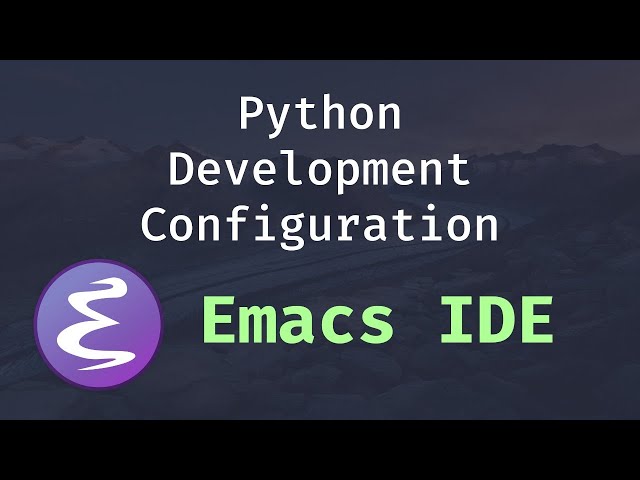 Emacs IDE - Python Development Configuration