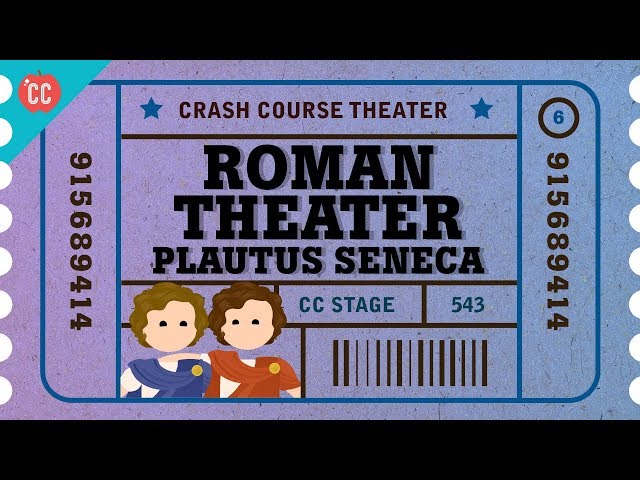 Roman Theater with Plautus, Terence, and Seneca: Crash Course Theater #6