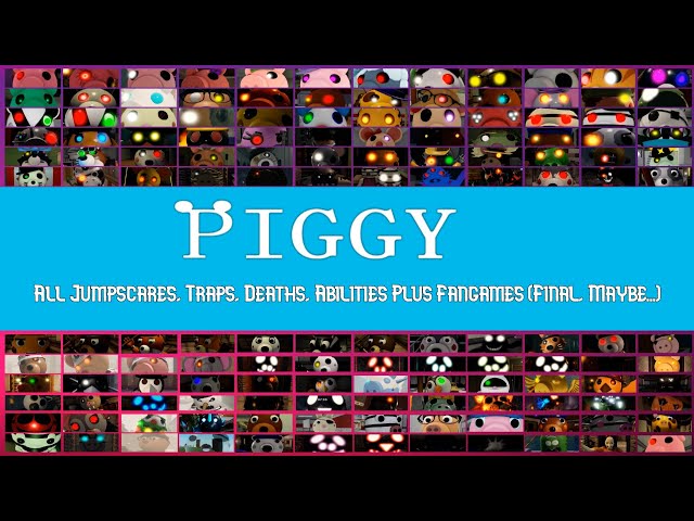 Piggy: All Jumpscares, Traps, Deaths, Abilities Plus Fangames (Final, maybe...)