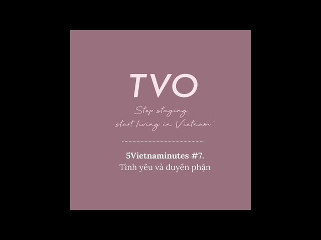 Podcast 5Vietnaminutes #7: Tình yêu và duyên phận | Learn Vietnamese with TVO