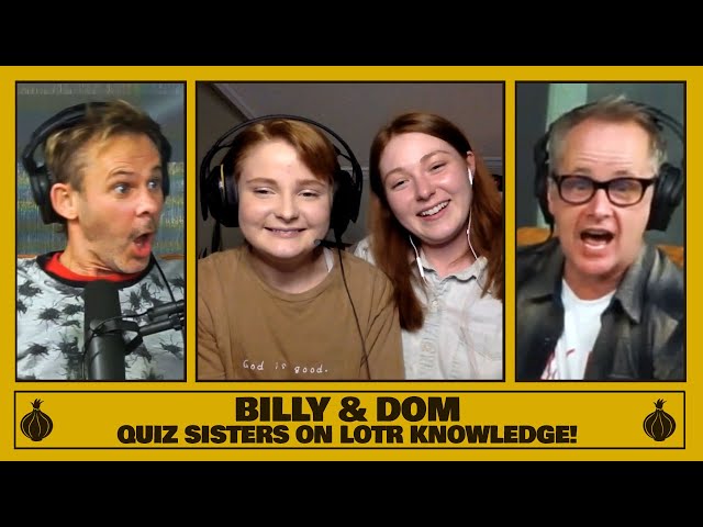 Billy & Dom Quiz Sisters on Their LOTR Knowledge! | The Friendship Onion