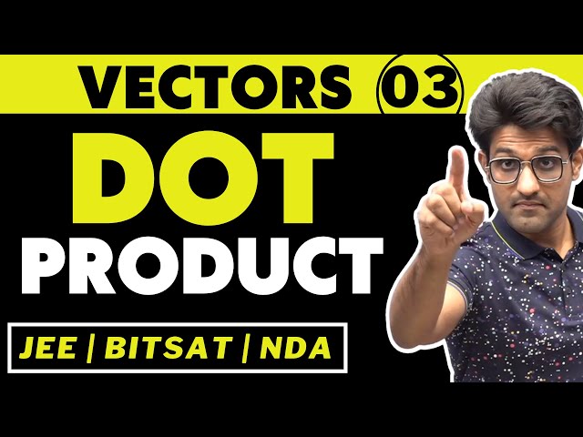 Vectors 03 | Dot Product | Bhannat Maths | Aman Sir Maths